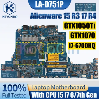 LA-D751P Для Dell Alienware 15 R3 17 R4 Материнская плата Ноутбука i5 i7 6-7-го Поколения GTX1050Ti GTX1070 Материнская плата Ноутбука Полностью Протестирована
